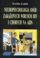 Neuropsychologia osób zakażonych wirusem HIV i chorych na AIDS bd. Autor: Łojek Emilia. SmakLiter.pl Okładka książki Neuropsychologia osób zakażonych wirusem HIV i chorych na AIDS bd