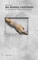 Nie marnuj cierpienia! Jak zrozumieć jego sens i odnaleźć nadzieję. Autor: Jeff Cavins. SmakLiter.pl Okładka książki Nie marnuj cierpienia! Jak zrozumieć jego sens i odnaleźć nadzieję