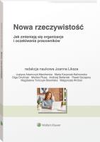 Nowa rzeczywistość Jak zmieniają się organizacje i oczekiwania pracowników. Autor: Opracowanie zbiorowe. SmakLiter.pl Okładka książki Nowa rzeczywistość Jak zmieniają się organizacje i oczekiwania pracowników