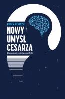 Nowy umysł cesarza. O komputerach, umyśle i prawach fizyki. Autor: Roger Penrose. SmakLiter.pl Okładka książki Nowy umysł cesarza. O komputerach, umyśle i prawach fizyki