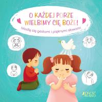 O każdej porze wielbimy Cię Boże!. Autor: Karine-Marie Amiot, Gretchen Von S., Bogusłąw Nos. SmakLiter.pl Okładka książki O każdej porze wielbimy Cię Boże!