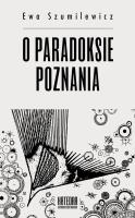 O paradoksie poznania. Autor: Szumilewicz Ewa. SmakLiter.pl Okładka książki O paradoksie poznania