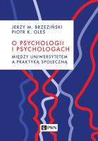O psychologii i psychologach. Między uniwersytetem a praktyką. Autor: Brzeziński Jerzy M., Piotr K. Oleś. SmakLiter.pl Okładka książki O psychologii i psychologach. Między uniwersytetem a praktyką