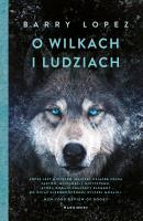 O wilkach i ludziach. Autor: Barry Lopez. SmakLiter.pl Okładka książki O wilkach i ludziach