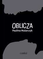 Oblicza. Autor: Paulina Mularczyk. SmakLiter.pl Okładka książki Oblicza