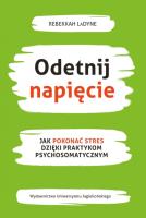 Odetnij napięcie. Jak pokonać stres dzięki praktykom psychosomatycznym. Autor: Rebekkah LaDyne. SmakLiter.pl Okładka książki Odetnij napięcie. Jak pokonać stres dzięki praktykom psychosomatycznym