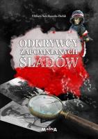 Odkrywcy zapomnianych śladów. Autor: Śnieżkowska-Bielak Elżbieta. SmakLiter.pl Okładka książki Odkrywcy zapomnianych śladów