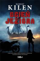 Ogień jeziora. Autor: Kilen Robert. SmakLiter.pl Okładka książki Ogień jeziora