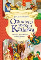 Opowieści starego Krakowa. Autor: Adamczewski Jan. SmakLiter.pl Okładka książki Opowieści starego Krakowa