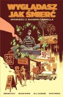 Opowieści z Akademii Umbrella: Wyglądasz... T.1. Autor: Way Gerard, Shaun Simon, I.N.J. Culbard. SmakLiter.pl Okładka książki Opowieści z Akademii Umbrella: Wyglądasz... T.1