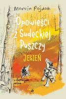 Opowieści z Sudeckiej Puszczy Jesień. Autor: Pajdak Marcin. SmakLiter.pl Okładka książki Opowieści z Sudeckiej Puszczy Jesień