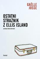 Ostatni strażnik z Ellis Island. Autor: Gaëlle Josse. SmakLiter.pl Okładka książki Ostatni strażnik z Ellis Island