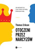 Otoczeni przez narcyzów. Jak obchodzić się z tymi, którzy nie widzą świata poza sobą. Autor: Erikson Thomas. SmakLiter.pl Okładka książki Otoczeni przez narcyzów. Jak obchodzić się z tymi, którzy nie widzą świata poza sobą