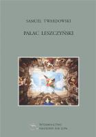 Pałac Leszczyński. Autor: Twardowski Samuel. SmakLiter.pl Okładka książki Pałac Leszczyński