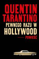 Pewnego razu w Hollywood. Autor: Quentin Tarantino. SmakLiter.pl Okładka książki Pewnego razu w Hollywood