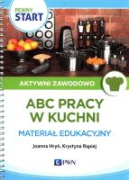 Pewny Start Aktywni zawodowo ABC pracy w kuchni Materiał edukacyjny. Autor: Joanna Hryń, Krystyna Rapiej. SmakLiter.pl Okładka książki Pewny Start Aktywni zawodowo ABC pracy w kuchni Materiał edukacyjny