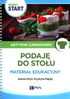 Pewny Start Aktywni Zawodowo Podaję do stołu materiał edukacyjny. Autor: Joanna Hryń, Krystyna Rapiej. SmakLiter.pl Okładka książki Pewny Start Aktywni Zawodowo Podaję do stołu materiał edukacyjny