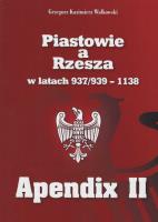 Piastowie a Rzesza w latach 937/939-1138 Apendix II. Autor: Walkowski Grzegorz Kazimierz. SmakLiter.pl Okładka książki Piastowie a Rzesza w latach 937/939-1138 Apendix II