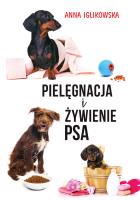 Pielęgnacja i żywienie psa. Autor: Anna Iglikowska. SmakLiter.pl Okładka książki Pielęgnacja i żywienie psa