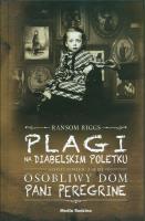 Plagi na Diabelskim Poletku. Autor: Ransom Riggs, Małgorzata Hesko-Kołodzińska. SmakLiter.pl Okładka książki Plagi na Diabelskim Poletku