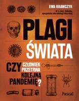 Plagi świata. Czy człowiek przetrwa kolejną pandemię?. Autor: Krawczyk Ewa. SmakLiter.pl Okładka książki Plagi świata. Czy człowiek przetrwa kolejną pandemię?