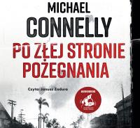Po złej stronie pożegnania - Audiobook. Autor: Connelly Michael. SmakLiter.pl Okładka książki Po złej stronie pożegnania - Audiobook