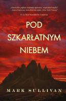 Pod szkarłatnym niebem - uszkodzone. Autor: Sullivan Mark, Anna Klingofer-Szostakowska. SmakLiter.pl Okładka książki Pod szkarłatnym niebem - uszkodzone