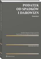 Podatek od spadków i darowizn Komentarz. Autor: Bogucki Stanisław, Liszewski Grzegorz, Szczygieł Jan, Winiarski Krzysztof. SmakLiter.pl Okładka książki Podatek od spadków i darowizn Komentarz
