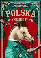 Polska w anegdotach. Autor: Wojciech Wiercioch, Szymska-Wiercioch Jolanta. SmakLiter.pl Okładka książki Polska w anegdotach