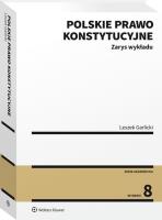 Polskie prawo konstytucyjne. Zarys wykładu. Autor: Garlicki Leszek. SmakLiter.pl Okładka książki Polskie prawo konstytucyjne. Zarys wykładu