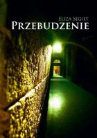 Przebudzenie. Autor: Segiet Eliza. SmakLiter.pl Okładka książki Przebudzenie