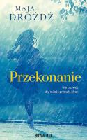Przekonanie. Autor: MAJA DROŻDŻ. SmakLiter.pl Okładka książki Przekonanie