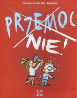Przemoc Nie!. Autor: de Saint Mars Dominique, il. Serge Bloch. SmakLiter.pl Okładka książki Przemoc Nie!
