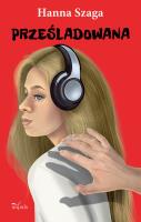 Prześladowana. Autor: Szaga Hanna. SmakLiter.pl Okładka książki Prześladowana