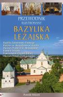 Przewodnik ilustrowany. Bazylika Leżajska. Autor: O. Efrem Obruśnik OFM. SmakLiter.pl Okładka książki Przewodnik ilustrowany. Bazylika Leżajska