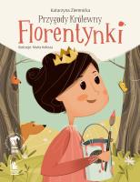 Przygody królewny Florentynki wyd. 2. Autor: Ziemnicka Katarzyna. SmakLiter.pl Okładka książki Przygody królewny Florentynki wyd. 2