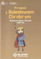 Przygody z B. Chrobrym Muzealny zeszyt ćw. 3. Autor: Chmielewska Aleksandra. SmakLiter.pl Okładka książki Przygody z B. Chrobrym Muzealny zeszyt ćw. 3