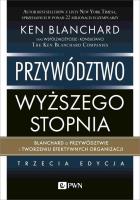 Przywództwo wyższego stopnia. Blanchard o przywództwie i tworzeniu efektywnych organizacji. Autor: Ken Blanchard. SmakLiter.pl Okładka książki Przywództwo wyższego stopnia. Blanchard o przywództwie i tworzeniu efektywnych organizacji