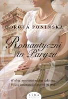 Romantyczni w Paryżu. Autor: Ponińska Dorota. SmakLiter.pl Okładka książki Romantyczni w Paryżu