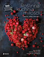 Roślinna kuchnia miłości. Gotuj, jedz, kochaj. Autor: Ida Kulawik, Cichoń Katarzyna, Czarnecka Katarzyna. SmakLiter.pl Okładka książki Roślinna kuchnia miłości. Gotuj, jedz, kochaj