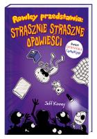 Rowley przedstawia. Strasznie straszne opowieści. Autor: Jeff Kinney, Joanna Wajs. SmakLiter.pl Okładka książki Rowley przedstawia. Strasznie straszne opowieści