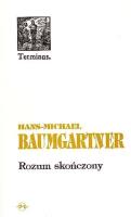Rozum skończony. Autor: Baumgartner Hans Michael. SmakLiter.pl Okładka książki Rozum skończony