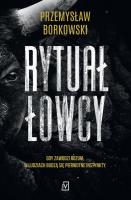 Rytuał łowcy. Autor: Borkowski Przemysław. SmakLiter.pl Okładka książki Rytuał łowcy