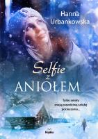 Selfie z aniołem. Autor: Hanna Urbankowska. SmakLiter.pl Okładka książki Selfie z aniołem