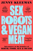 Sex Robots & Vegan Meat. Autor: Kleeman Jenny. SmakLiter.pl Okładka książki Sex Robots & Vegan Meat