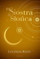 Siostra Słońca. Autor: Riley Lucinda. SmakLiter.pl Okładka książki Siostra Słońca