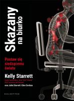 Skazany na biurko.. Autor: Kelly Starrett, Glen Cordoza, Starrett Juliet. SmakLiter.pl Okładka książki Skazany na biurko.