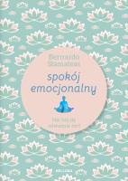 Spokój emocjonalny. Autor: Bernardo Stamateas, Barbara Seweryna Sławomirska. SmakLiter.pl Okładka książki Spokój emocjonalny