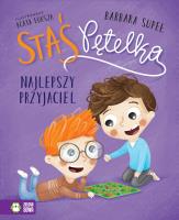 Staś Pętelka. Najlepszy przyjaciel. Autor: Supeł Barbara. SmakLiter.pl Okładka książki Staś Pętelka. Najlepszy przyjaciel