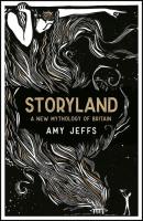 Storyland: A New Mythology of Britain. Autor: Jeffs Amy. SmakLiter.pl Okładka książki Storyland: A New Mythology of Britain